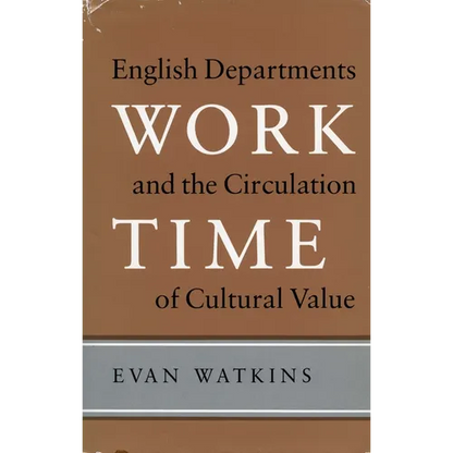 Work Time: English Departments and the Circulation of Cultural Value - Hardcover