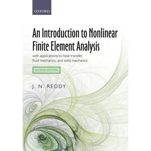 An Introduction to Nonlinear Finite Element Analysis Second Edition: With Applications to Heat Transfer, Fluid Mechanics, and Solid Mechanics - Paperback
