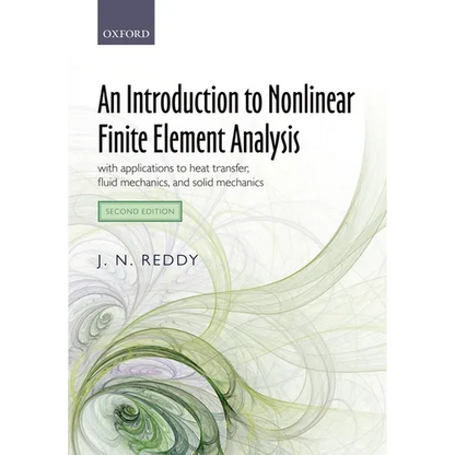 An Introduction to Nonlinear Finite Element Analysis Second Edition: With Applications to Heat Transfer, Fluid Mechanics, and Solid Mechanics - Paperback