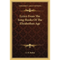 Lyrics from the Song-Books of the Elizabethan Age - Paperback