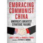 Embracing Communist China: America's Greatest Strategic Failure - Hardcover