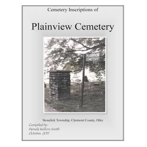 Cemetery Inscriptions of Plainview Cemetery: Stonelick Township, Clermont County, Ohio - Paperback