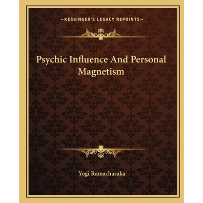 Psychic Influence and Personal Magnetism - Paperback