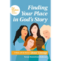 Finding Your Place in God's Story: 5 Weeks with the Women in Jesus' Lineage - Paperback