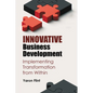 Innovative Business Development: Implementing Transformation from Within - Paperback