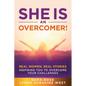 She Is an Overcomer: Real Women, Real Stories - Inspiring You to Overcome Your Challenges - Paperback