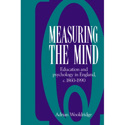 Measuring the Mind: Education and Psychology in England C.1860 C.1990 - Paperback