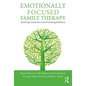 Emotionally Focused Family Therapy: Restoring Connection and Promoting Resilience - Paperback
