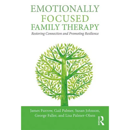 Emotionally Focused Family Therapy: Restoring Connection and Promoting Resilience - Paperback
