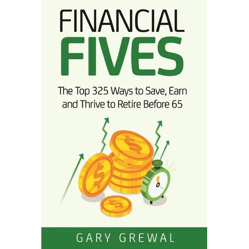 Financial Fives: The Top 325 Ways to Save, Earn, and Thrive to Retire Before 65 - Paperback