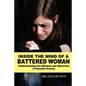 Inside the Mind of a Battered Woman: Understanding the Mindset and Behaviors of Abused Victims - Paperback