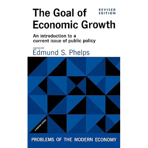 The Goal of Economic Growth: An Introduction to a Current Issue of Public Policy - Paperback
