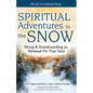 Spiritual Adventures in the Snow: Skiing & Snowboarding as Renewal for Your Soul - Hardcover