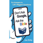 Don't Ask Google, Ask the Bible: For Answers to Life's Biggest Questions - Mass Market Paperbound