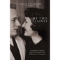 My Two Elaines: Learning, Coping, and Surviving as an Alzheimer's Caregiver - Paperback