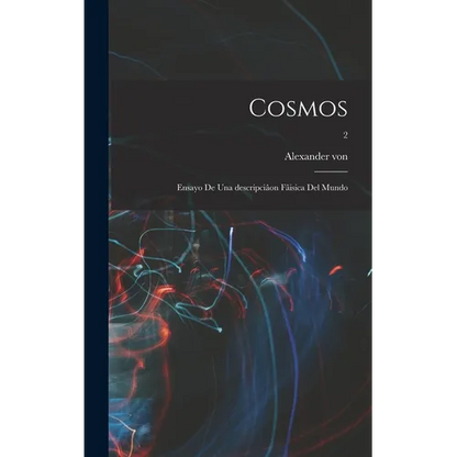 Cosmos: Ensayo de una descripciâon fâisica del mundo; 2 - Hardcover
