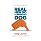 Real Men do Downward Dog: Yoga for Men - Learning to bend so you don't break - - Paperback