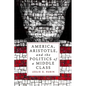 America, Aristotle, and the Politics of a Middle Class - Hardcover