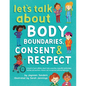 Let's Talk About Body Boundaries, Consent and Respect: Teach children about body ownership, respect, feelings, choices and recognizing bullying behavi - Paperback