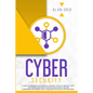 Cybersecurity: Learn Information Technology Security: How to Protect Your Data From Hacker Attacks While You are Browsing the Interne - Paperback