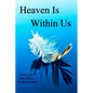 Heaven Is Within Us - Paperback
