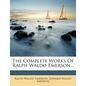The Complete Works of Ralph Waldo Emerson, Volume IV - Paperback