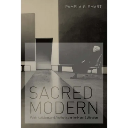 Sacred Modern: Faith, Activism, and Aesthetics in the Menil Collection - Paperback