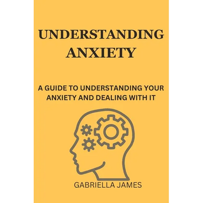 Understanding Anxiety: A Guide to Understanding Your Anxiety and Dealing With It - Paperback