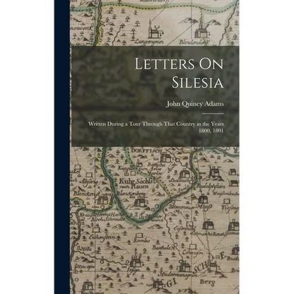 Letters On Silesia: Written During a Tour Through That Country in the Years 1800, 1801 - Hardcover
