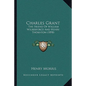 Charles Grant: The Friend of William Wilberforce and Henry Thornton (1898) - Paperback