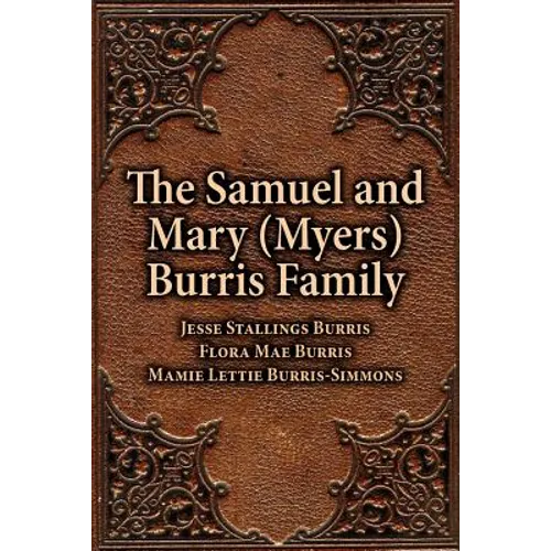 The Samuel & Mary (Myers) Burris Family - Paperback