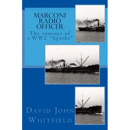 Marconi Radio Officer: The convoys of a WW2 "Sparks" - Paperback