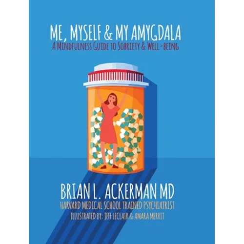 Me, Myself, and My Amygdala: A Mindfulness Guide for Sobriety & Well-Being - Hardcover