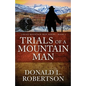 Trials of a Mountain Man: Logan Mountain Man Western Series - Book 2 - Paperback