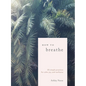 How to Breathe: 25 Simple Practices for Calm, Joy, and Resilience - Hardcover