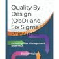Quality By Design (QbD) and Six Sigma Principles: including Risk Management and FMEA - Paperback