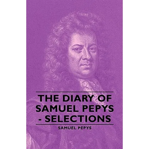 The Diary of Samuel Pepys - Selections - Paperback