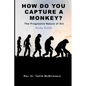 How Do You Capture a Monkey? - Paperback