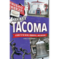 Secret Tacoma: A Guide to the Weird, Wonderful, and Obscure - Paperback
