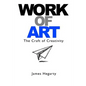 Work Of Art: The Craft of Creativity - Paperback