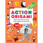 Action Origami: Paper Toys That Fly, Hop, Twirl, Shake and Surprise! - Paperback