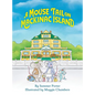 A Mouse Tail on Mackinac Island - Book 1: A Mouse Family's Island Adventure In Northern Michigan - Hardcover