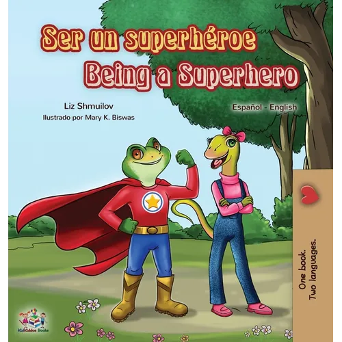 Ser un superhéroe Being a Superhero: Spanish English Bilingual Book - Hardcover