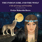 The Indian Girl and The Wolf: A Tale of Courage and Friendship - Paperback