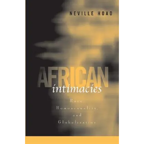 African Intimacies: Race, Homosexuality, and Globalization - Paperback
