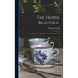 The House Beautiful: Essays On Beds And Tables, Stools And Candlesticks - Hardcover