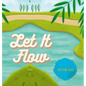 Let It Flow - Hardcover