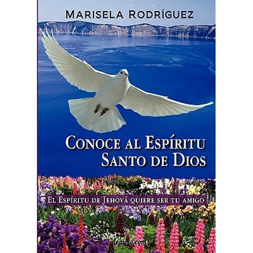 Conoce Al Espiritu Santo de Dios - El Espiritu de Jehova Quiere Ser Tu Amigo - Paperback