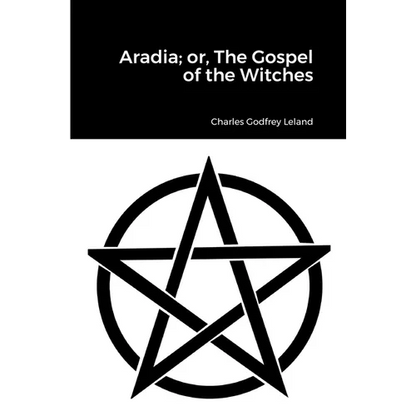 Aradia; or, The Gospel of the Witches - Paperback