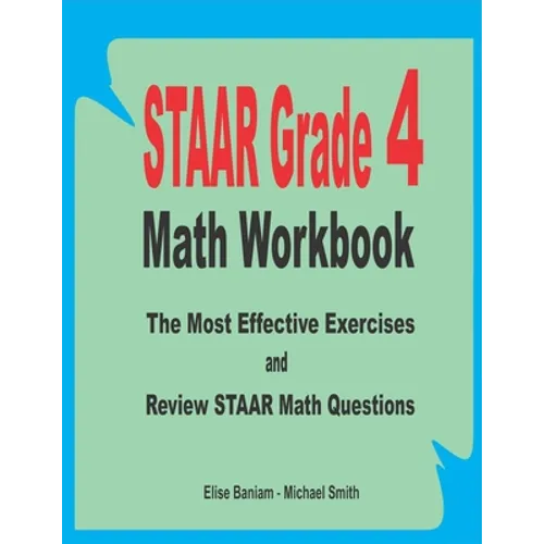STAAR Grade 4 Math Workbook: The Most Effective Exercises and Review STAAR Math Questions - Paperback